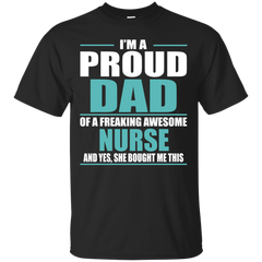 Nurse - Im A Proud Dad nurse T Shirt & Hoodie