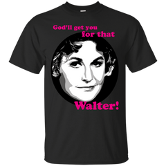 BEA ARTHUR - Bea Arthur as Maude  Godll Get You for that Walter T Shirt & Hoodie
