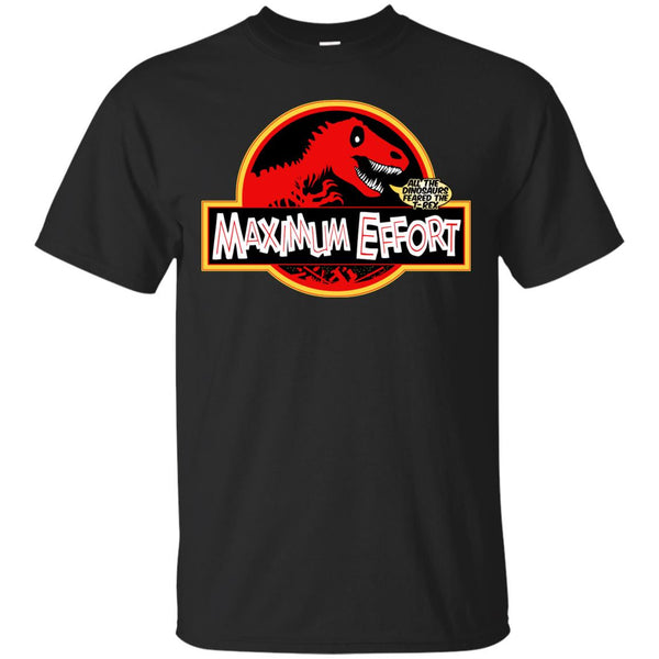 MAXIMUM EFFORT - Maximum Effort Deadpool all the dinosaurs feared the TRex Jurassic Park Parody T Shirt & Hoodie