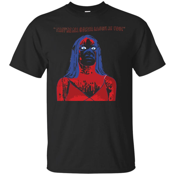 CARRIE - Theyre All Gonna Laugh At You T Shirt & Hoodie