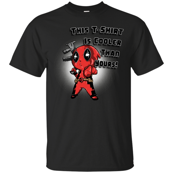 Deadpool - Yes Im Cooler than YOU  deadpoolcorps T Shirt & Hoodie