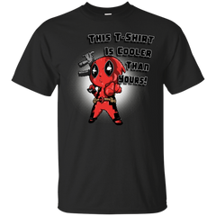 Deadpool - Yes Im Cooler than YOU  deadpoolcorps T Shirt & Hoodie