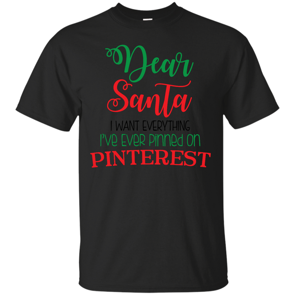 Mom - Dear Santa I Want Everything I Ever Pinned On Pinterest christmas T Shirt & Hoodie