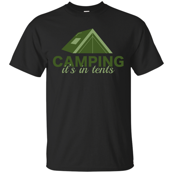 Camping - Camping Its In Tents camping T Shirt & Hoodie