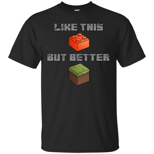 Lego - MINECRAFT LIKE LEGOS BUT BETTER T Shirt & Hoodie