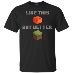 Lego - MINECRAFT LIKE LEGOS BUT BETTER T Shirt & Hoodie