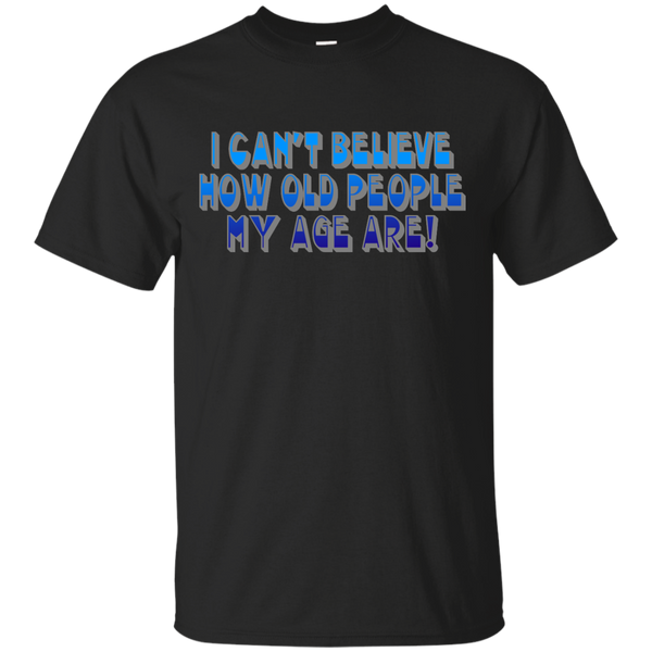 AGING - I Cant Believe How Old T Shirt & Hoodie