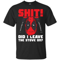 Deadpool - Did I Leave The Stove On deadpool T Shirt & Hoodie