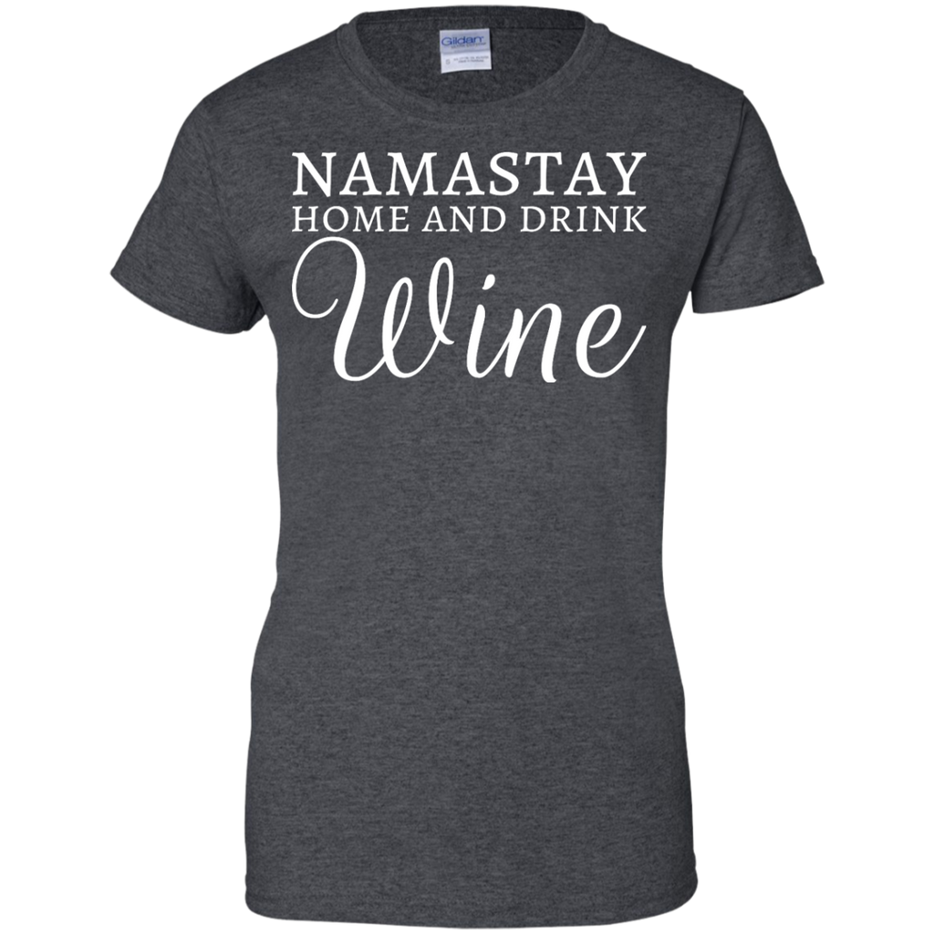 Yoga - NAMASTAY HOME AND DRINK WINE - WHITE TEXT T shirt & Hoodie