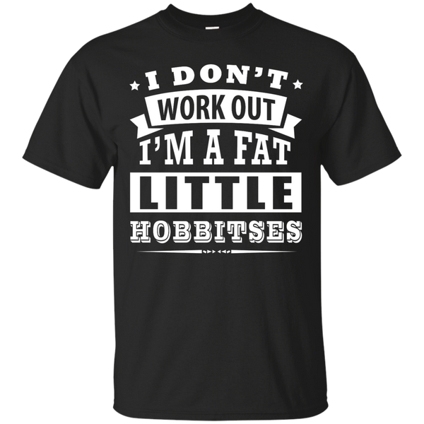 Yoga - I DON'T WORK OUT I'M A FAT LITTLE HOBBITSES T shirt & Hoodie