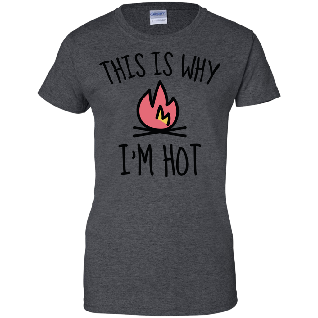 Camping - This Is Why Im Hot this is why im hot T Shirt & Hoodie