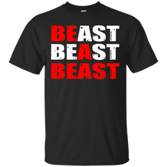 BE A BEAST - Be a Beast T Shirt & Hoodie