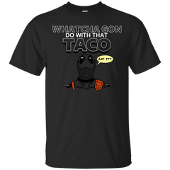 Deadpool - Whatcha gon do with that taco deadpool T Shirt & Hoodie