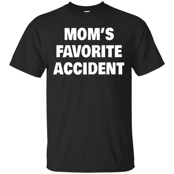 Mom - Moms Favorite Accident moms favorite accident T Shirt & Hoodie