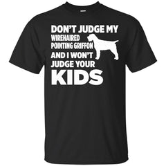 DONT JUDGE WIREHAIRED POINTING GRIFFON - Dont Judge Wirehaired Pointing Griffon I Wont Kids T Shirt & Hoodie
