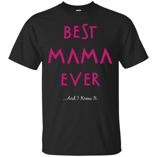 Mom - Best Mama EverAnd I Knew It mom T Shirt & Hoodie