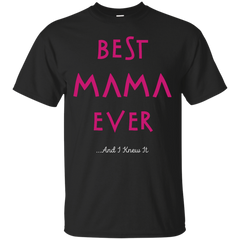 Mom - Best Mama EverAnd I Knew It mom T Shirt & Hoodie