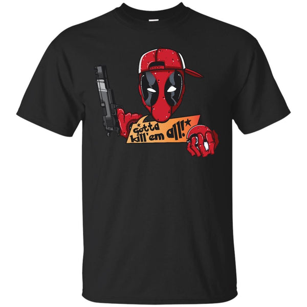DEADPOOL - Gotta killem all T Shirt & Hoodie