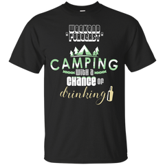 Camping - Weekend Forecast Camping With A Chance Of Drinking weekend T Shirt & Hoodie