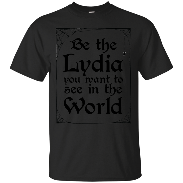 BEETLEJUICE - Be The Lydia You Want To See In The World T Shirt & Hoodie