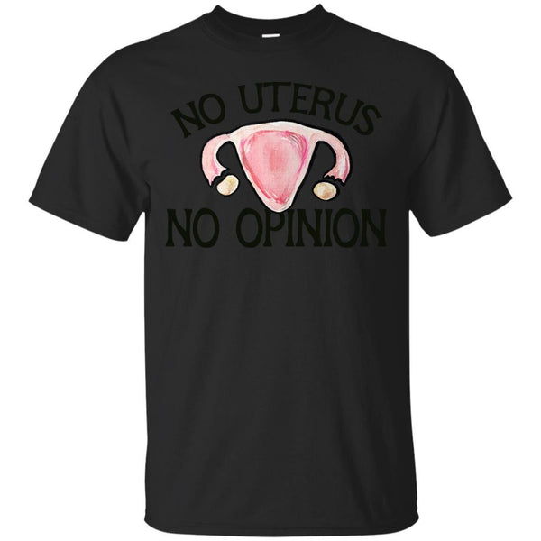 NO UTERUS NO OPINION - No uterus No Opinion T Shirt & Hoodie