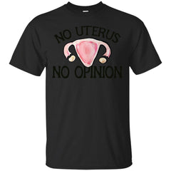 NO UTERUS NO OPINION - No uterus No Opinion T Shirt & Hoodie