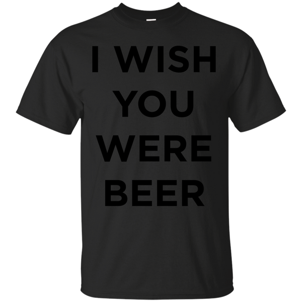 BEER - I wish you were beer T Shirt & Hoodie