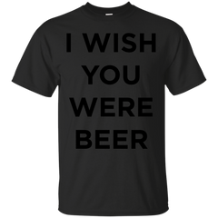 BEER - I wish you were beer T Shirt & Hoodie