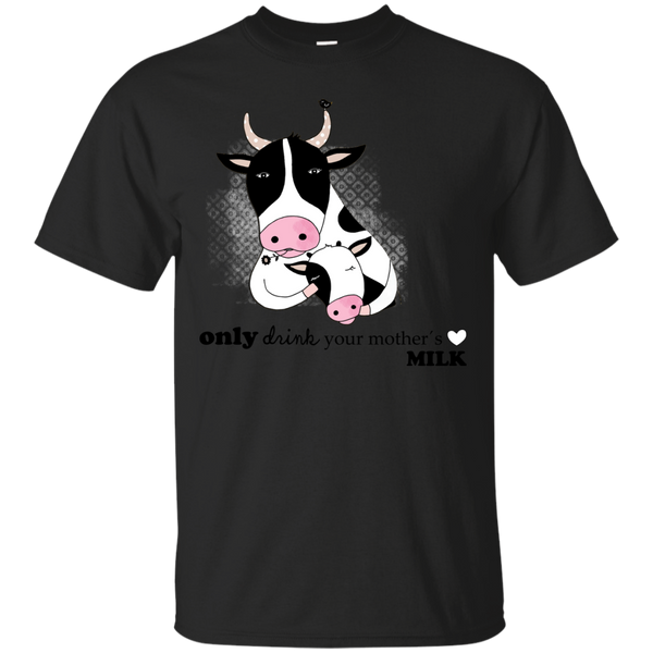 Mother - Only drink your Mothers milk vegan T Shirt & Hoodie