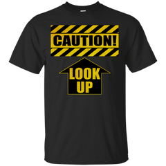 ADULT HUMOR - Caution Look Up T Shirt & Hoodie