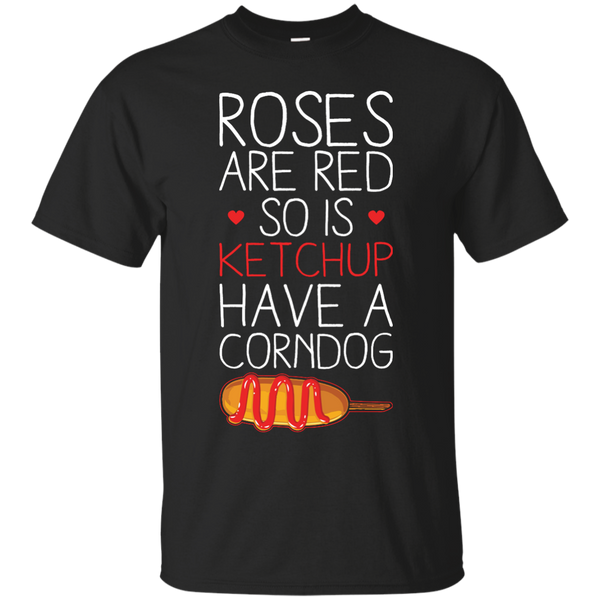 Mom - Roses Are Red So Is Ketchup Have A Corn Dog food T Shirt & Hoodie