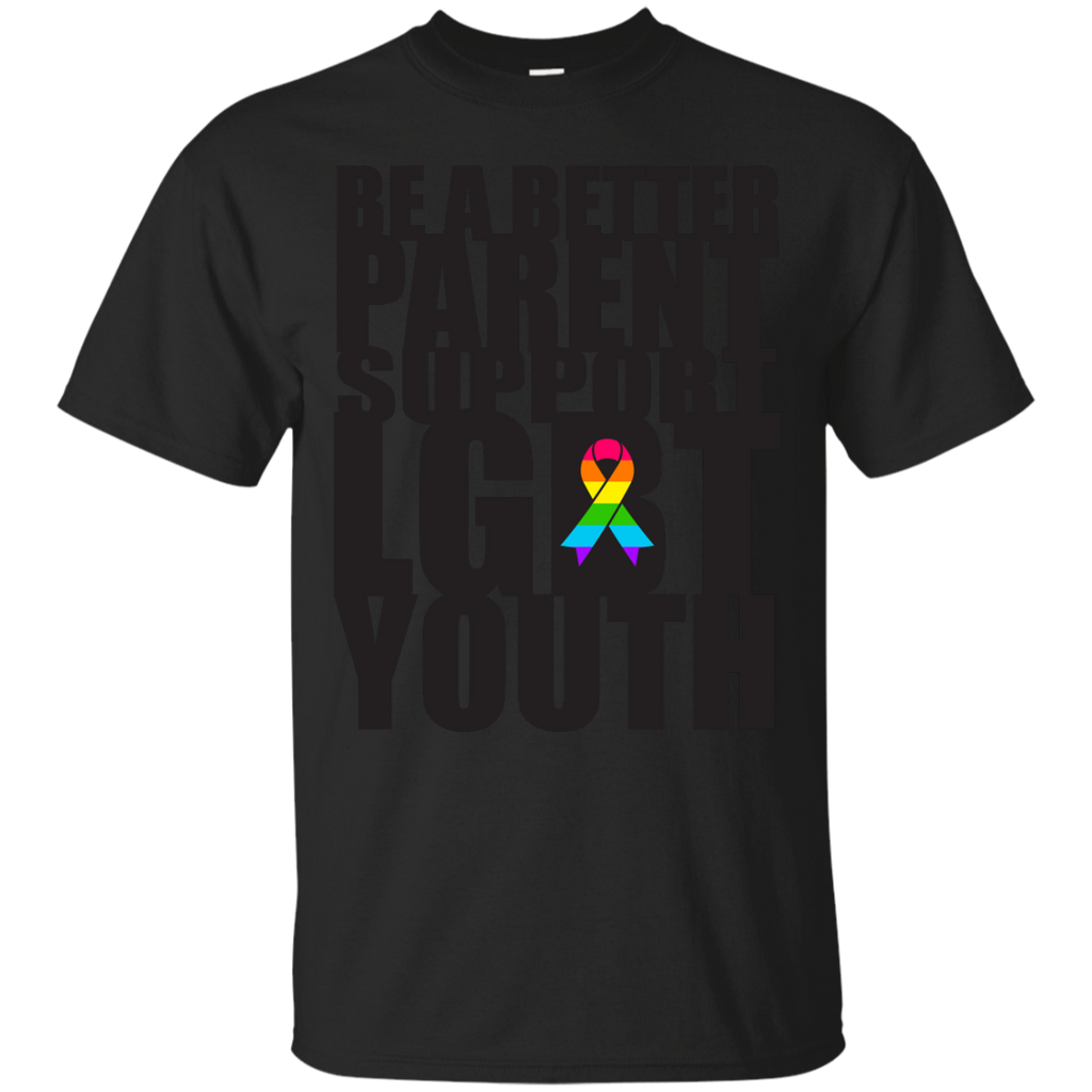 LGBT - Be A Better Parent Support LGBT Youth Pride lgbt T Shirt & Hoodie
