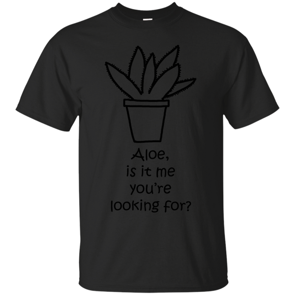 ALOE - Aloe Is It Me Youre Looking For T Shirt & Hoodie