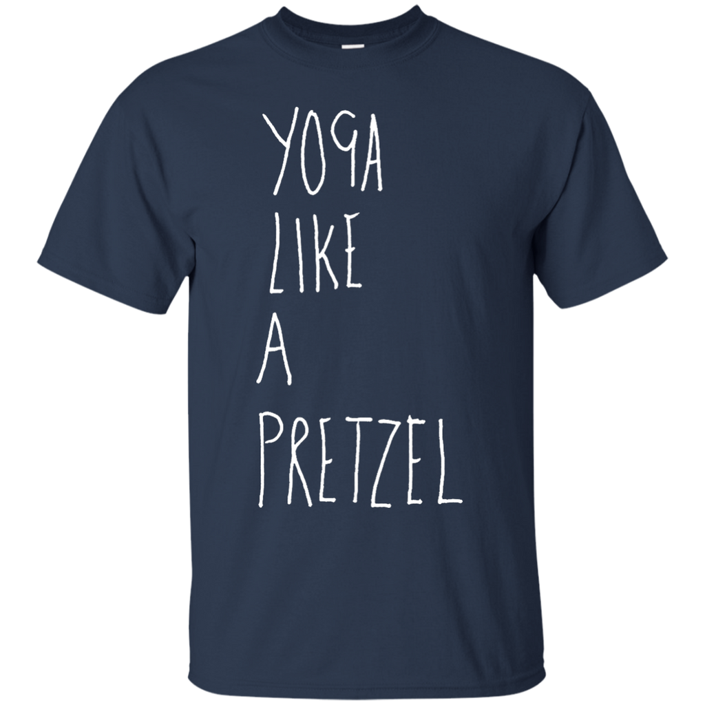 Yoga - Yoga Like A Pretzel T Shirt & Hoodie