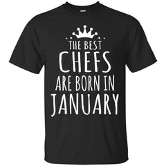 CHEF - THE BEST CHEFS ARE BORN IN JANUARY T Shirt & Hoodie