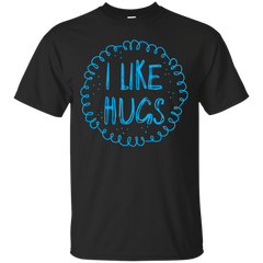 Mom - I LIke hugs cuddle T Shirt & Hoodie