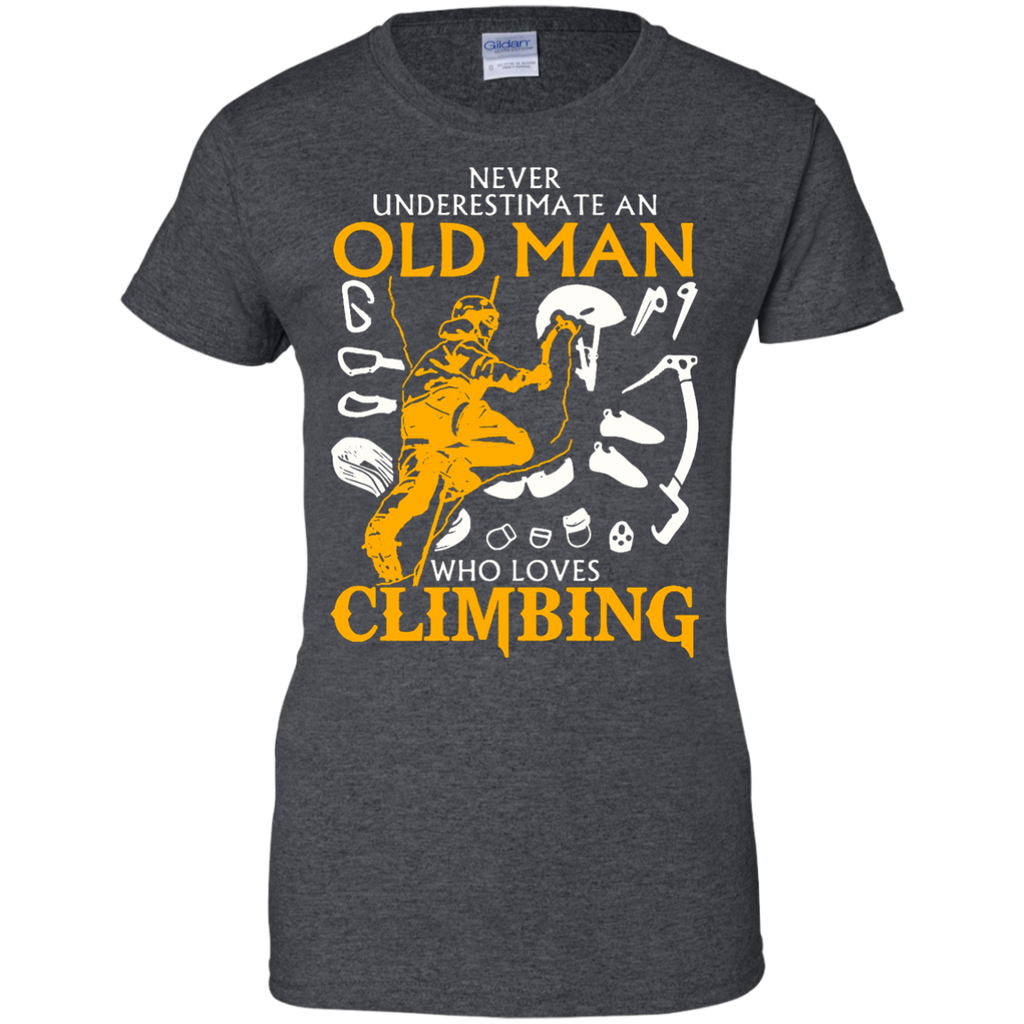 Hiking - Never Underestimate an Old Man who loves Climbing climb T Shirt & Hoodie