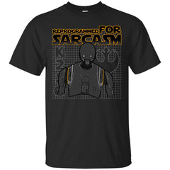 ROGUE ONE STAR WARS K2SO - Reprogrammed for Sarcasm T Shirt & Hoodie
