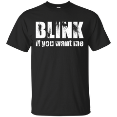 ALCOHOL - Blink if you want me T Shirt & Hoodie