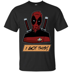 DEADPOOL - I Got This T Shirt & Hoodie