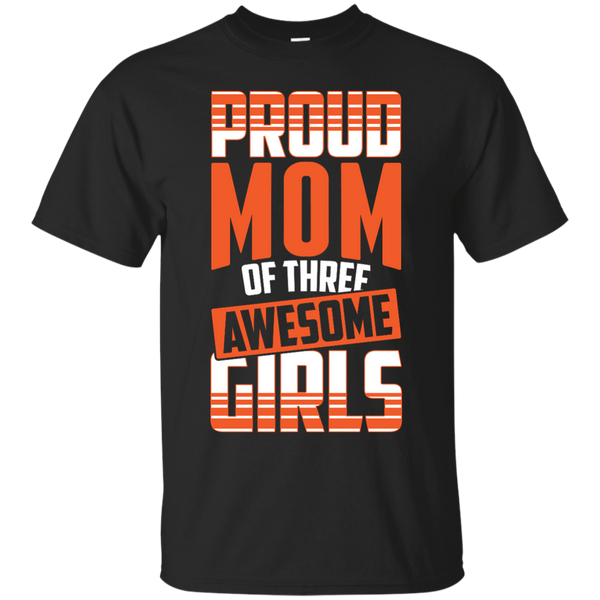 Mom - Proud Mom Of Three Awesome Girls  Gift For Mommy mom T Shirt & Hoodie