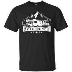 Camping - RV There Yet Funny Camping Roadtrip Glamper rv t shirt T Shirt & Hoodie