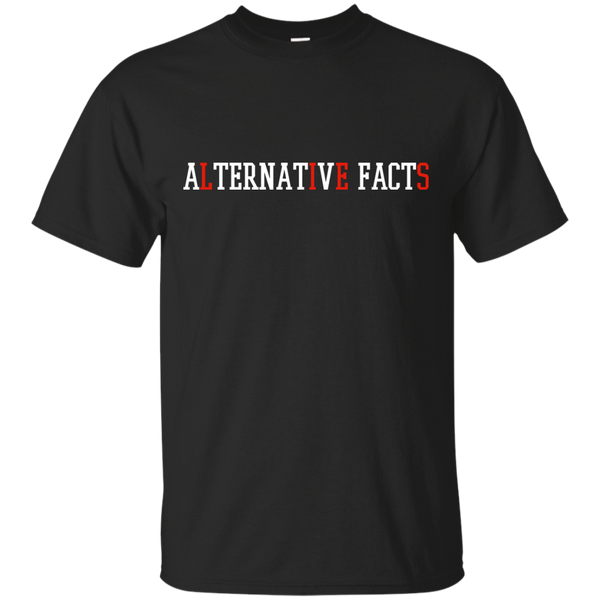 ALTERNATIVE FACTS - Alternative Facts Are Just Lies  Custom Fonts Avaliable  See Description T Shirt & Hoodie