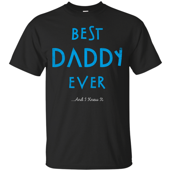 Father - Best Daddy EverAnd I Knew It father T Shirt & Hoodie