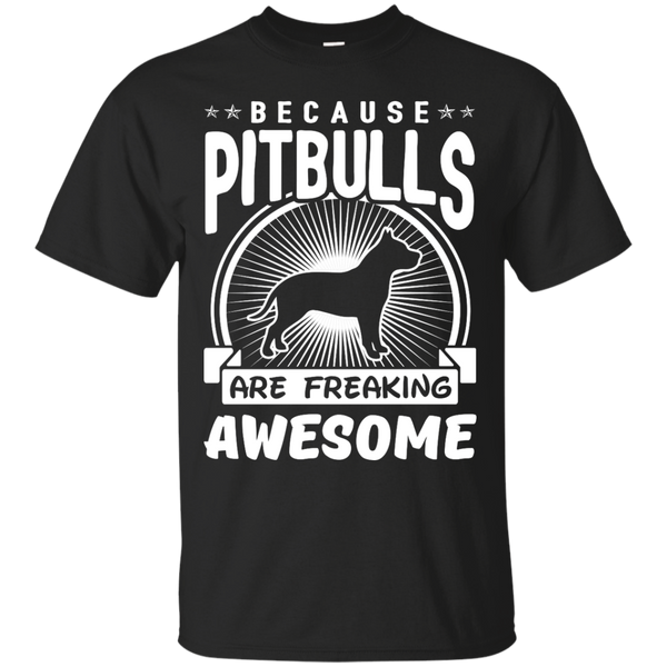 Father - Pitbulls Are Freaking Awesome pitbull T Shirt & Hoodie