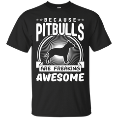 Father - Pitbulls Are Freaking Awesome pitbull T Shirt & Hoodie