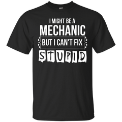 Mechanic - MECHANIC CANT FIX STUPID T Shirt & Hoodie