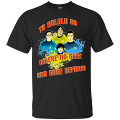 BBT - TO BOLDLY GO WHERE NO GEEK HAS GONE BEFORE T Shirt & Hoodie
