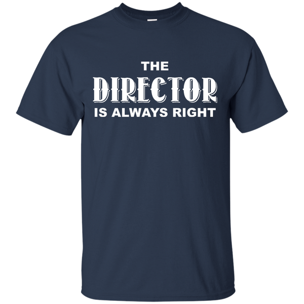 ALWAYS RIGHT - The Director Is T Shirt & Hoodie