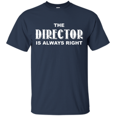 ALWAYS RIGHT - The Director Is T Shirt & Hoodie